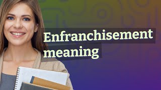 Enfranchisement  meaning of Enfranchisement [upl. by Lydie97]