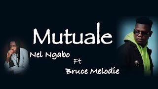 MUTUALE  NEL NGABO FT BRUCE MELODIE VIDEO LYRICS [upl. by Brantley555]