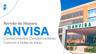 Revisão de Véspera ANVISA Conhecimentos Complementares Comuns a todas as áreas [upl. by Edison]