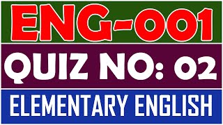 ENG001  Elementary English Quiz 2  ENG001 Quiz 2  Semester Spring 2022  By Anjam Hussain [upl. by Scevo]