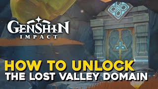 Genshin Impact How To Unlock The Lost Valley Domain How To Unlock The Chasm Domain [upl. by Eremahs]