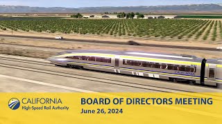 California HighSpeed Rail Board of Directors Meeting Day 1 June 26 2024 [upl. by Casar]