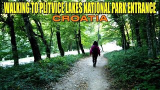 WALKING TO PLITVICE LAKES NATIONAL PARK ENTRANCE IN CROATIA  4K [upl. by Aldwin]