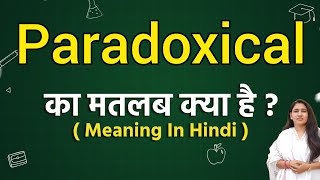 Paradoxical meaning in hindi  Paradoxical ka matlab kya hota hai  Word meaning [upl. by Shah523]