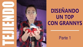 Tejiendo Diseñando un top con Grannys Parte 1 [upl. by Eihpos]