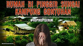 RUMAH DI PINGGIR SUNGAI KAMPUNG GONTUHAN KUPIKUPISERAM [upl. by Lotsirhc]