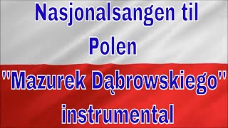 Nasjonalsangen til Polen Mazurek DąbrowskiegoPoland National Anthem instrumental [upl. by Gulgee]