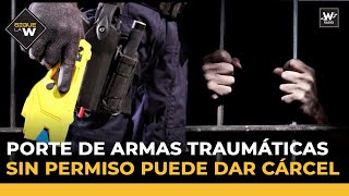 Porte de armas traumáticas sin permiso puede dar cárcel  Sigue La W  La W [upl. by Eicnarf]