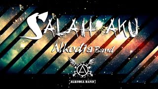 ALKODIA  Salah Aku Official Music Video Lyrics [upl. by Davis]