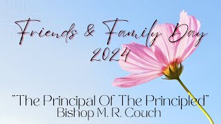 Friends amp Family Day quotThe Principal Of The Principledquot Bishop M R Couch 42824 Sun PM [upl. by Atnwahs447]