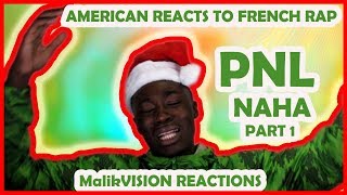 MalikVISION REACTS TO FRENCH RAP PNL  Naha Part 1  MalikVISION REACTIONS [upl. by Nerok]