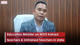 Education Minister on NIOS trained teachers amp Untrained Teachers in state [upl. by Neehahs]