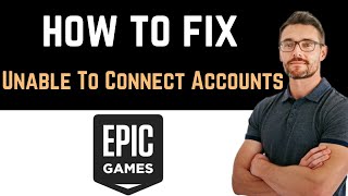 ✅ How To Fix Unable To Connect Accounts Epic Games Easy Guide [upl. by Decrem]