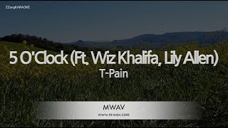 TPain5 OClock Ft Wiz Khalifa Lily Allen Karaoke Version [upl. by Levine]