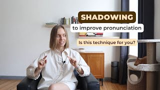 The shadowing technique to improve your pronunciation [upl. by Taima]