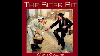 The Biter Bit by Wilkie Collins  Audiobook [upl. by Jourdain865]