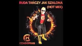 Czadoman  Ruda Tańczy jak Szalona Hot Mix [upl. by Elaynad]