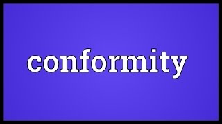 Conformity Meaning [upl. by Weissberg]