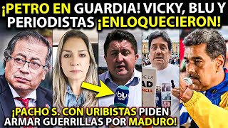 Petro saca la ESPADA ¡Vicky Blu y Pacho piden ARM4R GU3RRILL4S por Maduro Y más VI0LENCI4 en COL [upl. by Haroldson]