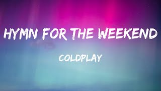 Coldplay  Hymn For The Weekend Lyrics [upl. by Vareck]