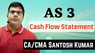 Cash Flow Statement  AS 3  By CACMA Santosh Kumar [upl. by Michaeu]