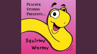 Squirmy Wormy [upl. by Asseneg]