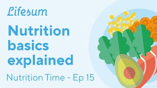 Nutrition basics for healthy eating  Nutrition Time  EP15  Lifesum [upl. by Nykal]