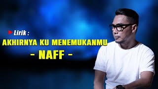 Naff  Akhirnya Ku Menemukanmu Lirik [upl. by Juakn]