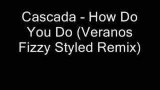 Cascada  How Do You Do Veranos Fizzy Styled Remix [upl. by Kenwee]