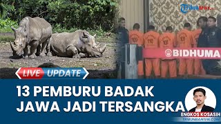 13 Orang Bantai Badak Jawa di Ujung Kulon Kini Jadi Tersangka Terancam 12 Tahun Penjara [upl. by Trahern154]