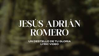 Jesús Adrián Romero  Un Destello De Tu Gloria Lyric Video [upl. by Navac]