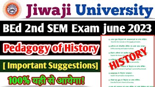 Jiwaji BEd 2nd SEM Pedagogy of History imp suggestion Question Exam june 2023  nkhelp jiwaji bed [upl. by Rasia]