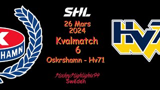 SHL KVAL  OSKARSHAMN VS HV71  26 MARS 2024  HIGHLIGHTS  SHL [upl. by Oirtemed]