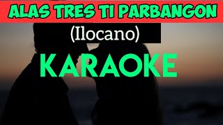 IlocanoSong KuyaWillTV ALAS TRES TI PARBANGON  KARAOKE LYRICS [upl. by Llenehc]