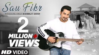 Sau Fikr VIDEO SONG  Bishwajit Ghosh  Rohit Singh  Shaheer Sheikh  Pooja Chopra  Shabbir Ahmed [upl. by Cathey]