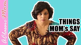 Things Indian Moms Say  Mom Stand up comedy  Things Desi Mom Says  Funny Videos  A Classic Mom [upl. by Atteram]