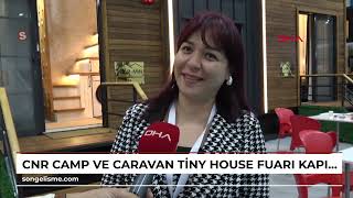 CNR Camp ve Caravan Tiny House Fuarı kapılarını açtı [upl. by Aisiram652]