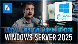 How to Install Windows Admin Center in Windows Server 2025 [upl. by Nel326]