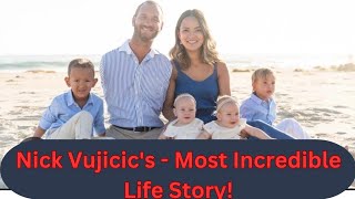 Nick Vujicics  Most Incredible Life Story [upl. by Obocaj]