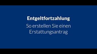 Entgeltfortzahlung  Erstattungsantrag erstellen [upl. by Sheri]