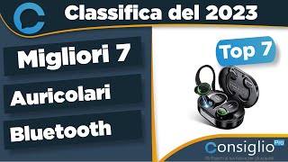 Migliori auricolari bluetooth Top 7 del 2023 [upl. by Tavia]