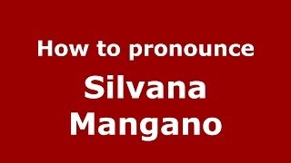 How to pronounce Silvana Mangano ItalianItaly  PronounceNamescom [upl. by Clareta23]