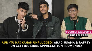 Aur  Tu Hai Kahan Unplugged  Ahad Usama amp Raffey On Getting More Appreciation From India  Pre [upl. by Aikin788]