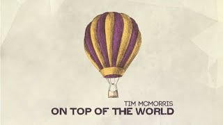 Tim Mcmorris On Top Of The World HD [upl. by Habeh717]