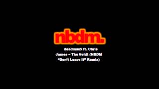 deadmau5 ft Chris James  The Veldt NBDM quotDont Leave Itquot Remix [upl. by Edme]