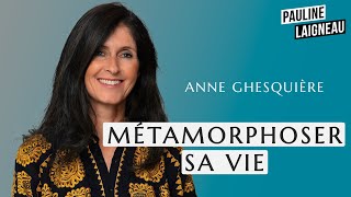 Anne Ghesquière Fondatrice du podcast quotMétamorphosequot – “Métamorphoser sa vie”  Pauline Laigneau [upl. by Deryl]