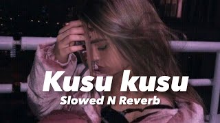 Kusu kusu Slowed n Reverb [upl. by Marti]