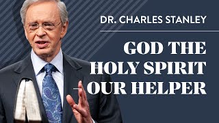 God the Holy Spirit – Our Helper – Dr Charles Stanley [upl. by Yecaj]