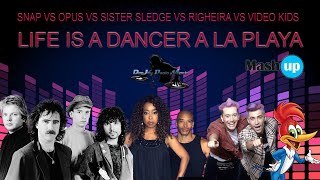 SNAP VS OPUS VS SISTER SLEDGE VS RIGHEIRA LIFE IS A DANCER A LA PLAYAPAOLO MONTI MASHUP 2022 [upl. by Kylstra40]