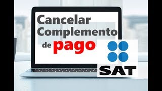 Como Cancelar un Complemento de Pago SAT 33  CFDI de Pago [upl. by Nosreffej]